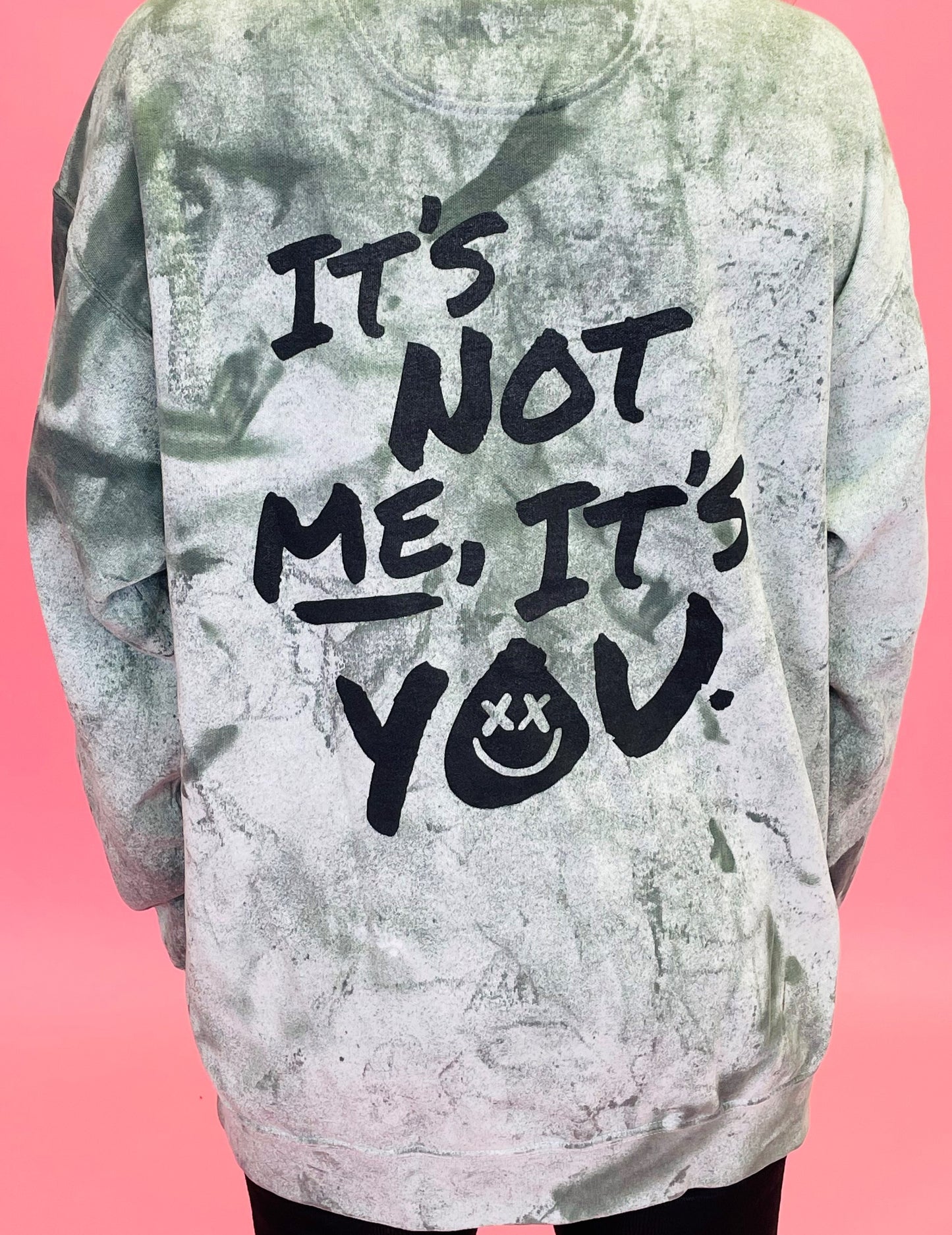 It’s Not Me It’s You Sweatshirt